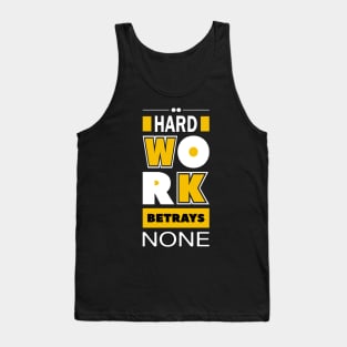 Hard work betrays none Tank Top